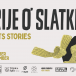 ŠTORIJE O' SLATKEGA - SWEET STORIES